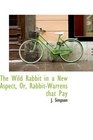 The Wild Rabbit in a New Aspect Or RabbitWarrens that Pay