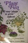 Plant Fun Ten Easy Plants to Grow Indoors