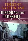 History of the Present Essays Sketches and Despatches from Europe in the 1990s