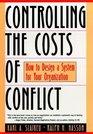 Controlling the Costs of Conflict  How to Design a System for Your Organization