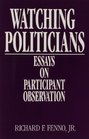 Watching Politicians Essays on Participant Observation