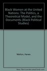Black Women at the United Nations The Politics a Theoretical Model and the Documents