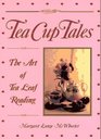 Tea Cup Tales The Art of Reading Tea Leaves