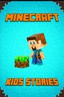 Minecraft Kids Stories A Collection of Best Minecraft Short Stories for Children