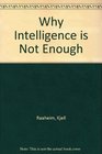 Why Intelligence Is Not Enough