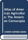 Atlas of American Agriculture The American Cornucopia