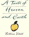 A Taste of Heaven and Earth A Zen Approach to Cooking and Eating with 150 Satisfying Vegetarian Recipes