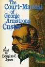 The Court Martial of General George Armstrong Custer