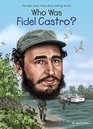Who Was Fidel Castro