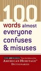 100 Words Almost Everyone Confuses and Misuses (The 100 Words)