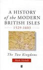 A History of the Modern British Isles 15291603 The Two Kingdoms