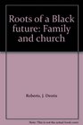 Roots of a Black future Family and church