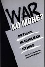 War No More Options in Nuclear Ethics