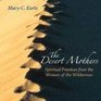 The Desert Mothers Spiritual Practices from the Women of the Wilderness