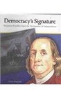 Democracy's Signature Benjamin Franklin Signs the Declaration of Independence