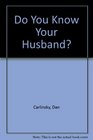 Do You Know Your Husband