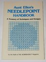 Aunt Ellen's Needlepoint Handbook A Treasury of Techniques and Designs