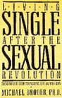 Living Single After the Sexual Revolution The Complete Guide to Enjoying Life on Your Own