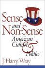 Sense and NonSense American Culture and Politics