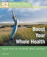 Boost Your Whole Health Quick Fixes for the Body Mind and Soul