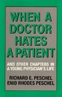 When a Doctor Hates a Patient And Other Chapters in a Young Physician's Life