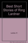 BEST SHORT STORIES OF RING LARDNER