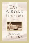 Cast a Road Before Me: A Novel