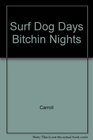 SurfDog Days and Bitchin' Nights