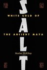 Salt White Gold of the Ancient Maya