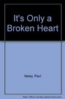 It's Only a Broken Heart A Novel