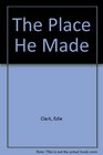 The Place He Made Revised and Updated Edition