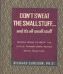 Don't Sweat The Small Stuffand it's all small stuff