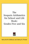 The Iroquois Arithmetics for School and Life Book Grades Five and Six