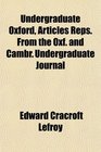 Undergraduate Oxford Articles Reps From the Oxf and Cambr Undergraduate Journal