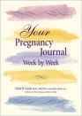 Your Pregnancy Journal Week by Week A Keepsake Journal to Chart Your Progress and Thoughts