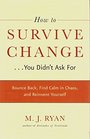 How to Survive Change... You Didn't Ask For