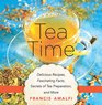 Tea Time: Delicious Recipes, Fascinating Facts, Secrets of Tea Preparation, and More