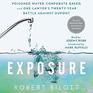 Exposure Poisoned Water Corporate Greed and One Lawyer's TwentyYear Battle Against DuPont