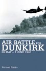 AIR BATTLE FOR DUNKIRK 26 May  3 June 1940