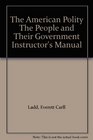 The American Polity The People and Their Government Instructor's Manual