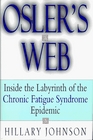 Osler's Web  Inside the Labyrinth of the Chronic Fatigue Syndrome Epidemic