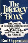 The Literacy Hoax The Decline of Reading Writing and Learning in the Public Schools and What We Can Do About It