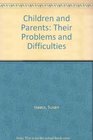 Children and Parents Their Problems and Difficulties