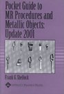 Pocket Guide to MR Procedures and Metallic Objects Update 2001
