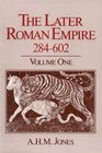 The Later Roman Empire 284602 A Social Economic and Administrative Survey Vol 1