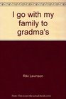 I go with my family to gradma's