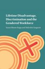 Lifetime Disadvantage Discrimination and the Gendered Workforce