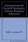 Entrepreneurial Growth Strategies Strategic Planning Restructuring Alternatives Marketing Tactics Financing Options Acquisitions and Other Way