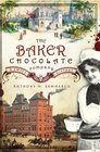 The Baker Chocolate Company  A Sweet History