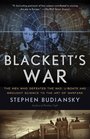 Blackett's War The Men Who Defeated the Nazi UBoats and Brought Science to the Art of Warfare Warfare